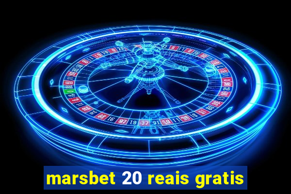 marsbet 20 reais gratis